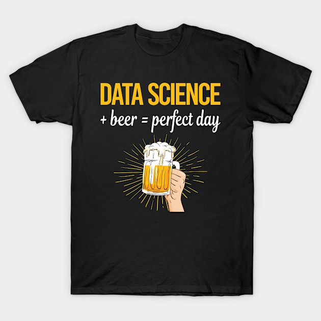 Beer Perfect Day Data Science T-Shirt by relativeshrimp